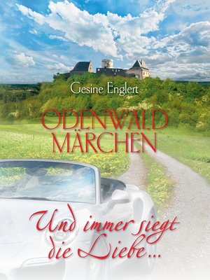cover image of Odenwaldmärchen. Und immer siegt die Liebe ...